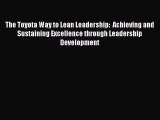 PDF The Toyota Way to Lean Leadership:  Achieving and Sustaining Excellence through Leadership