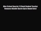 Download After School Special: 15 Book Student Teacher Romance Bundle (Excite Spice Boxed Sets)