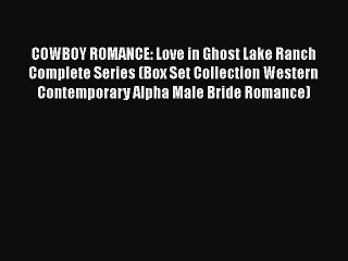 Download COWBOY ROMANCE: Love in Ghost Lake Ranch Complete Series (Box Set Collection Western