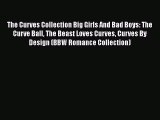 Download The Curves Collection Big Girls And Bad Boys: The Curve Ball The Beast Loves Curves