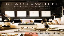 Read Black and White  and a Bit in Between   Timeless Interiors  Dramatic Accents  and Stylish