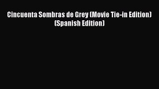 Download Cincuenta Sombras de Grey (Movie Tie-in Edition) (Spanish Edition) Ebook Free