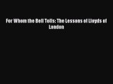 Download For Whom the Bell Tolls: The Lessons of Lloyds of London Free Books