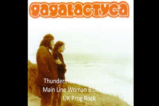 Thundermother-Gagalactyca Main Line Woman Blues 1971 UK Prog Rock