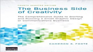 Read The Business Side of Creativity  The Comprehensive Guide to Starting and Running a Small