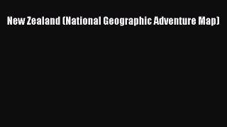 Read New Zealand (National Geographic Adventure Map) Ebook Free