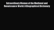 Read Extraordinary Women of the Medieval and Renaissance World: A Biographical Dictionary Ebook