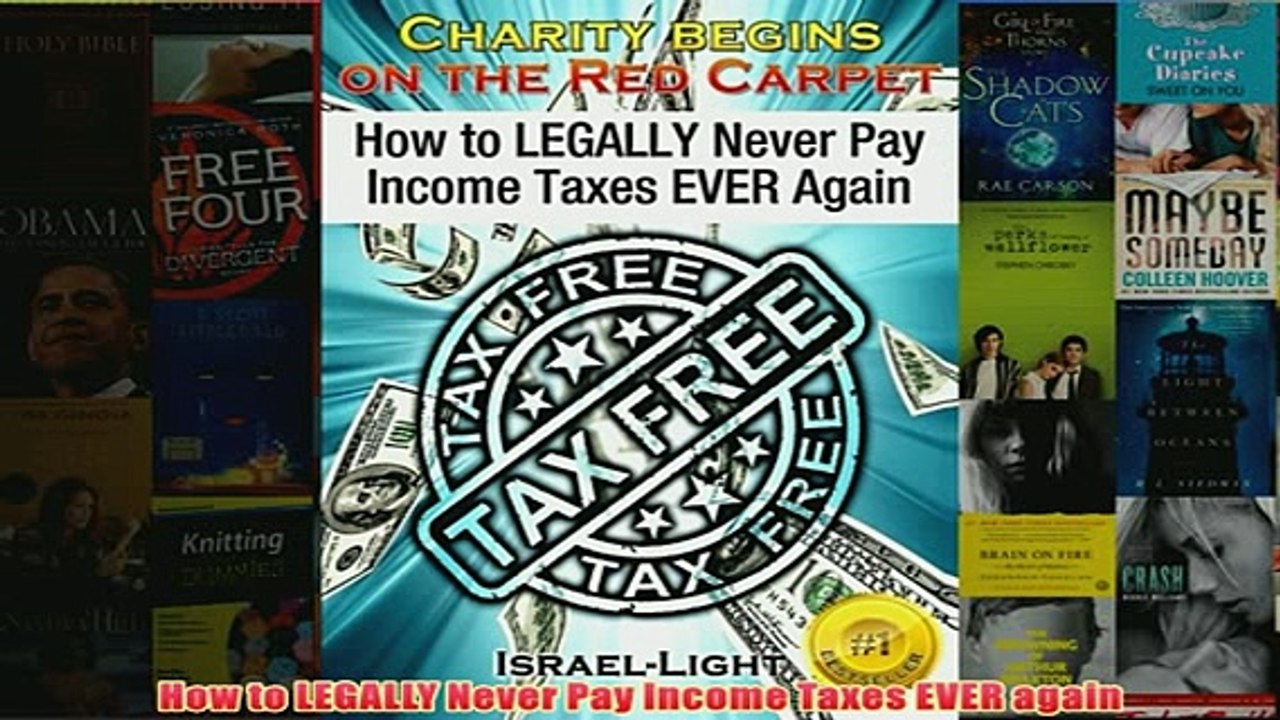 Download PDF  How to LEGALLY Never Pay Income Taxes EVER again FULL FREE