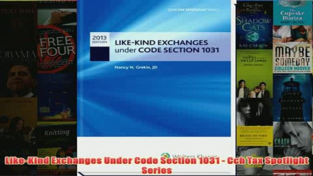 Download PDF LikeKind Exchanges Under Code Section 1031 Cch Tax Spotlight Series FULL FREE
