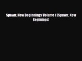 [PDF] Spawn: New Beginnings Volume 1 (Spawn: New Beginings) [Download] Full Ebook