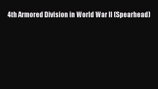 Read 4th Armored Division in World War II (Spearhead) Ebook Free