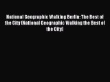 Read National Geographic Walking Berlin: The Best of the City (National Geographic Walking