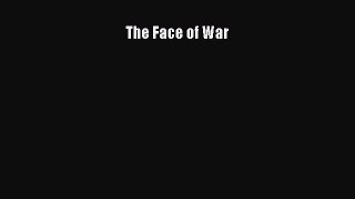 Read The Face of War Ebook Free
