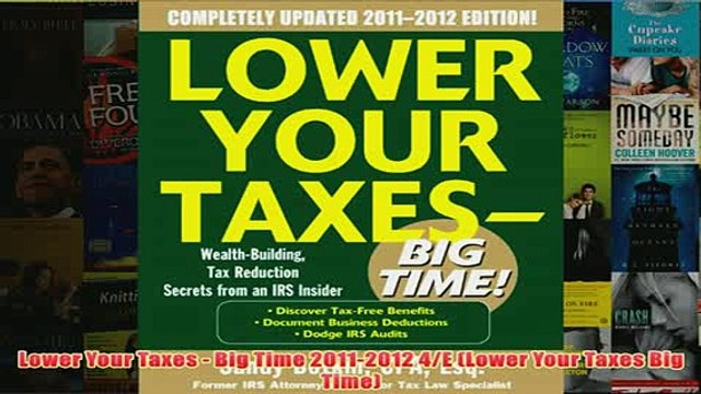 Download PDF Lower Your Taxes Big Time 20112012 4E Lower Your Taxes Big Time FULL FREE