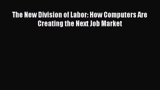 [PDF] The New Division of Labor: How Computers Are Creating the Next Job Market Read Online