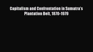 [PDF] Capitalism and Confrontation in Sumatra's Plantation Belt 1870-1979 Read Full Ebook