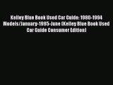 PDF Kelley Blue Book Used Car Guide: 1980-1994 Models/January-1995-June (Kelley Blue Book Used