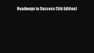 [PDF] Roadways to Success (5th Edition) Read Full Ebook