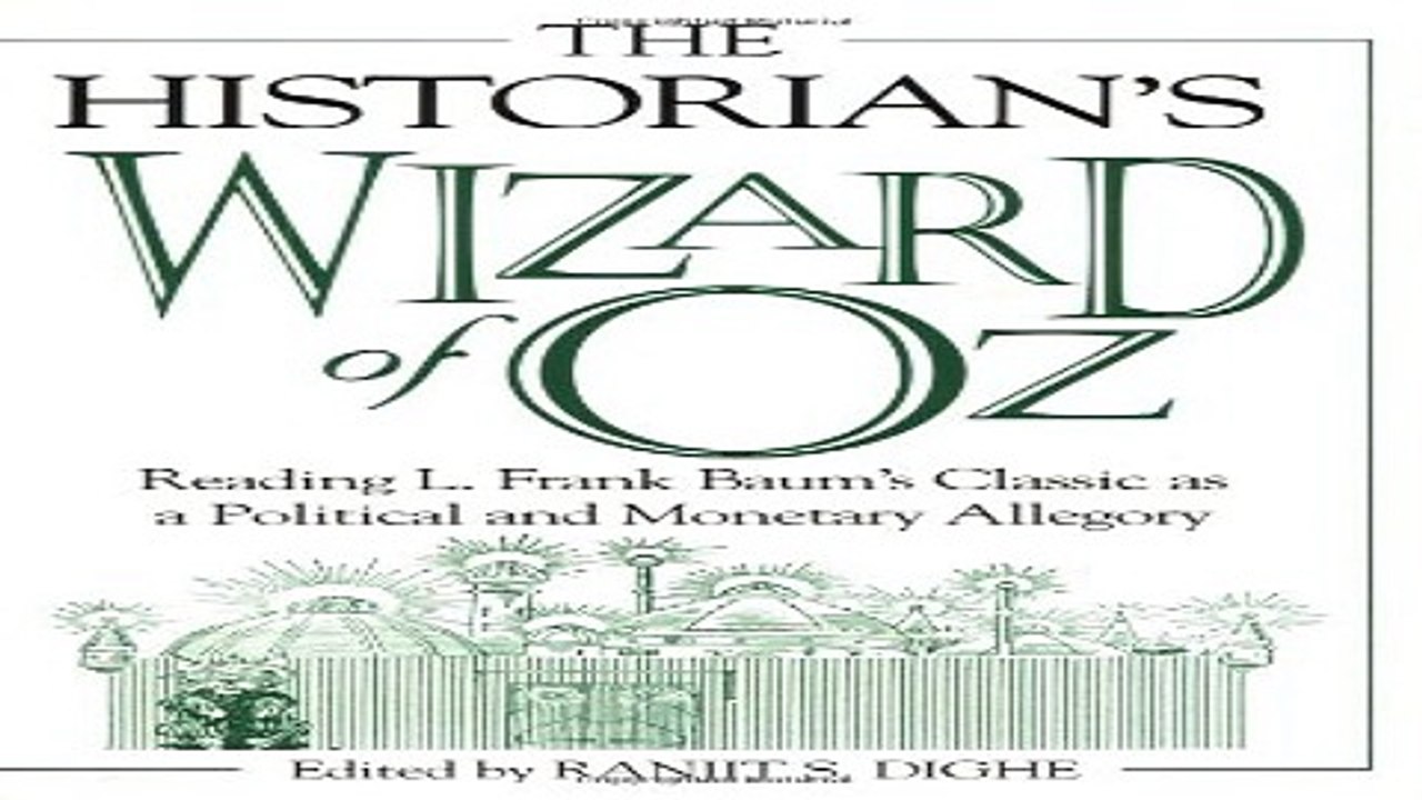 Download The Historian s Wizard of Oz  Reading L  Frank Baum s Classic as a Political and Monetary