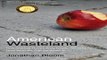 Download American Wasteland  How America Throws Away Nearly Half of Its Food  and What We Can Do