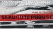 Download Slaughterhouse  The Shocking Story of Greed  Neglect  and Inhumane Treatment Inside the U
