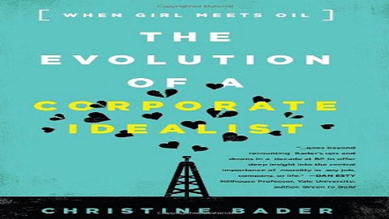 Download The Evolution of a Corporate Idealist  When Girl Meets Oil
