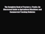 [Download] The Complete Book of Tractors & Trucks: An Illustrated Guide to Agricultural Machines