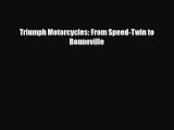 [PDF] Triumph Motorcycles: From Speed-Twin to Bonneville [Download] Full Ebook