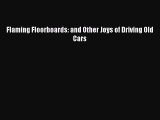 [Download] Flaming Floorboards: and Other Joys of Driving Old Cars [Download] Online