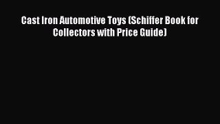 [PDF] Cast Iron Automotive Toys (Schiffer Book for Collectors with Price Guide) [Read] Online