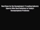 [PDF] Real Hope for the Unemployed: 17 Leading Industry Experts Offer Real Solutions to Today's