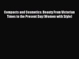 Read Compacts and Cosmetics: Beauty From Victorian Times to the Present Day (Women with Style)