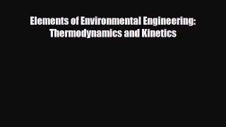 [PDF] Elements of Environmental Engineering: Thermodynamics and Kinetics Download Online
