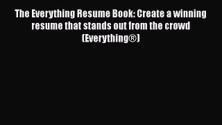 [PDF] The Everything Resume Book: Create a winning resume that stands out from the crowd (Everything®)