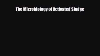 [PDF] The Microbiology of Activated Sludge Download Online