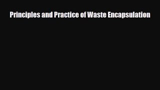 [PDF] Principles and Practice of Waste Encapsulation Read Online