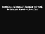 Download Ford Flathead V-8 Builder's Handbook 1932-1953: Restorations Street Rods Race Cars