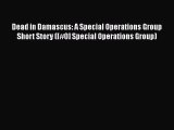 Read Dead in Damascus: A Special Operations Group Short Story ([#0] Special Operations Group)