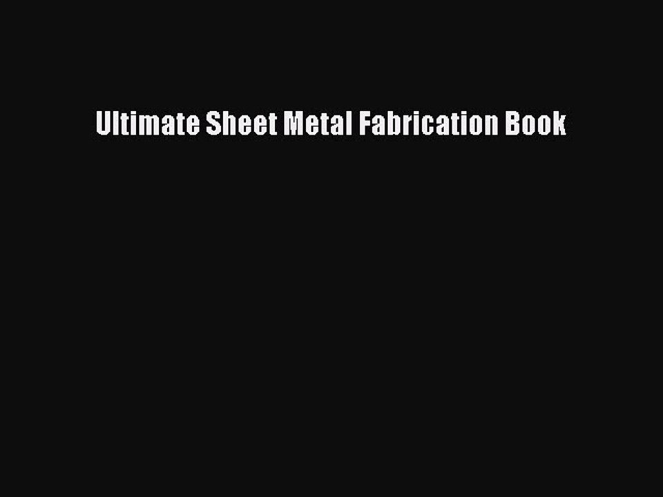 Download Ultimate Sheet Metal Fabrication Book Free Books