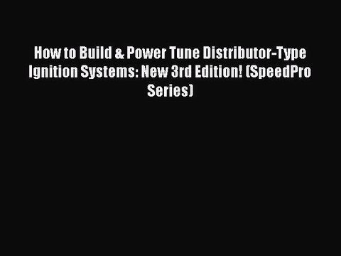 PDF How to Build & Power Tune Distributor-Type Ignition Systems: New 3rd Edition! (SpeedPro