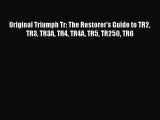 PDF Original Triumph Tr: The Restorer's Guide to TR2 TR3 TR3A TR4 TR4A TR5 TR250 TR6 PDF Book