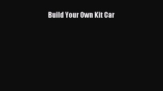 PDF Build Your Own Kit Car Free Books