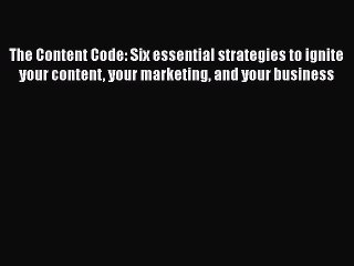 PDF The Content Code: Six essential strategies to ignite your content your marketing and your