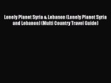 Read Lonely Planet Syria & Lebanon (Lonely Planet Syria and Lebanon) (Multi Country Travel