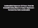 [Download] Lamborghini Supercars 50 Years: From the Groundbreaking Miura to Today's Hypercars