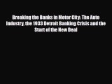 PDF Breaking the Banks in Motor City: The Auto Industry the 1933 Detroit Banking Crisis and