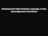 Download Developing the Public Relations Campaign: A Team-Based Approach (2nd Edition) Free