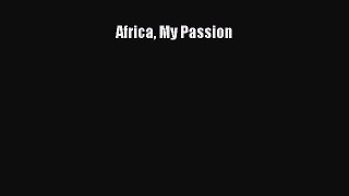 Read Africa My Passion Ebook Free