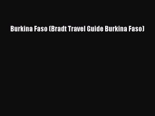 Read Burkina Faso (Bradt Travel Guide Burkina Faso) PDF Online
