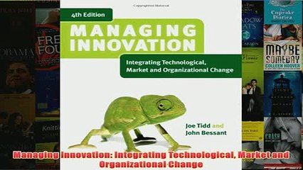 Download PDF  Managing Innovation Integrating Technological Market and Organizational Change FULL FREE